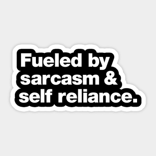 Fueled by Sarcasm and Self-Reliance Sticker